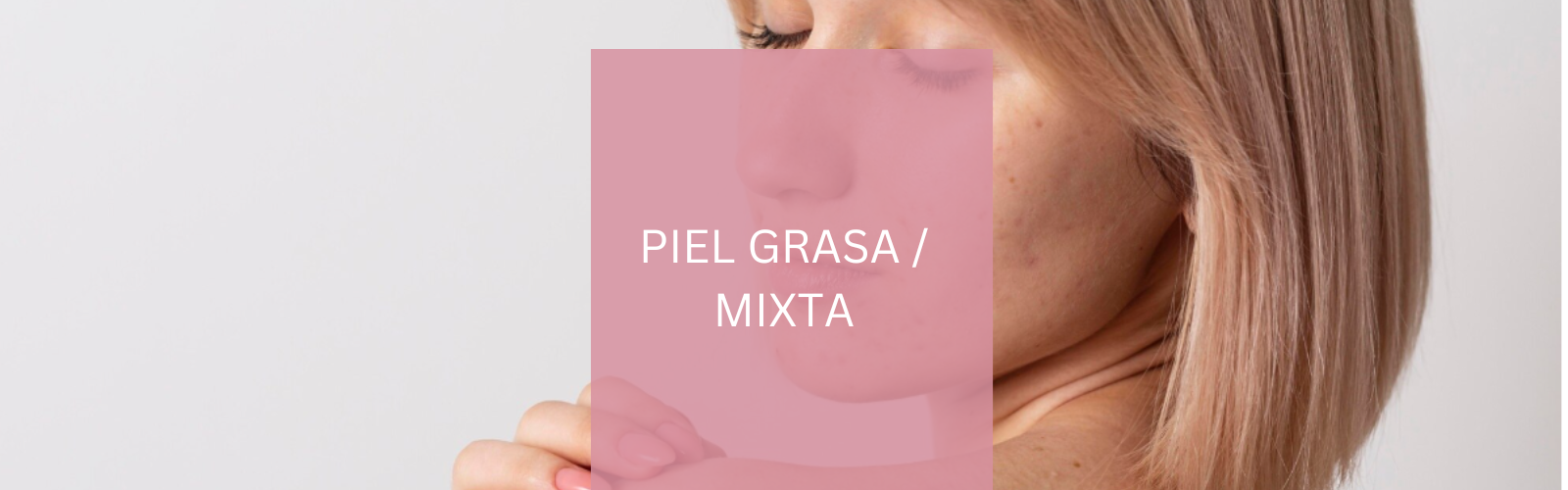 Piel grasa/mixta